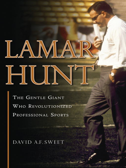 Title details for Lamar Hunt by David Sweet - Available
